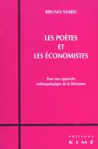 Couverture du livre « Les poetes et les economistes - le romantisme d4hier et d'aujourd'hui » de Bruno Viard aux éditions Kime