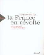 Couverture du livre « La France en révolte ; luttes sociales et cycles politiques » de Stathis Kouvelakis aux éditions Textuel