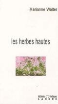 Couverture du livre « Les herbes hautes » de Marianne Walter aux éditions Lanore