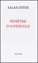 Couverture du livre « Fenetre d'aveugle » de Salah Stetie aux éditions Rougerie