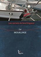 Couverture du livre « Les carnets du bourlingueur ; le mouillage » de Albert Brel aux éditions Vagnon