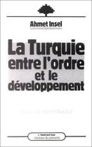 Couverture du livre « La Turquie entre l'ordre et le développement » de Ahmet Insel aux éditions L'harmattan