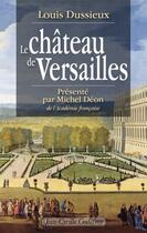 Couverture du livre « Le château de Versailles » de Louis Dussieux aux éditions Jean-cyrille Godefroy