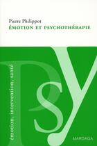 Couverture du livre « Émotion et psychothérapie » de Philippot Pierr aux éditions Mardaga Pierre