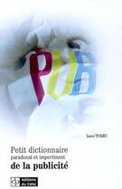 Couverture du livre « Petit dictionnaire paradoxal et impertinent de la publicite » de Tukru Luce aux éditions Cefal