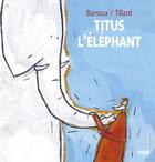 Couverture du livre « Titus l'elephant » de Barroux/Tillard aux éditions Alice