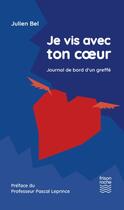 Couverture du livre « Je vis avec ton coeur ; journal de bord d'un greffé » de Julien Bel aux éditions Frison Roche