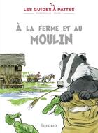 Couverture du livre « Les guides à pattes t.7 ; époque romaine : à la ferme et au moulin » de Bernard Reymond et Lucile Tissot aux éditions Infolio