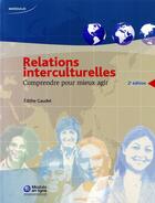 Couverture du livre « Relations interculturelles comprendre pour mieux agir 2e edition » de Gaudet Edithe aux éditions Modulo