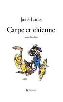 Couverture du livre « Carpe et chienne : carnet bipolaire » de Janis Locas aux éditions Triptyque