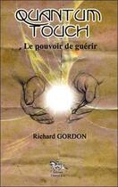 Couverture du livre « Quantum touch : le pouvoir de guérir » de Richard Gordon aux éditions Chariot D'or