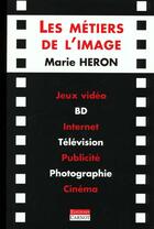 Couverture du livre « Les Metiers De L'Image » de Marie Heron aux éditions Carnot