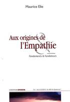 Couverture du livre « Aux origines de l'empathie ; fondements et fondateurs » de Maurice Elie aux éditions Ovadia
