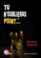 Couverture du livre « Tu n'oublieras point... » de Martine Noel-Maumy aux éditions Noel Philippe