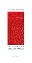 Couverture du livre « Voyageurs des sept songes - Francis Coffinet » de Francis Coffinet aux éditions Alidades