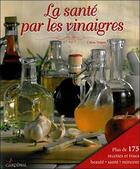 Couverture du livre « La santé par les vinaigres ; traiter et prévenir les maladies » de Celine Tregan aux éditions Cardinal Editions