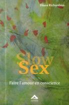 Couverture du livre « Slow sex ; faire l'amour en conscience » de Diana Richardson aux éditions Almasta