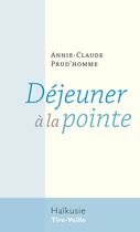 Couverture du livre « Déjeuner à la pointe » de Annie-Claude Prud'Homme aux éditions Editions Tire-veille