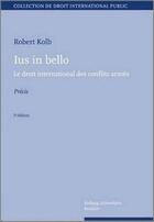 Couverture du livre « Ius in bello ; le droit international des conflits armés » de Kolb R. aux éditions Helbing