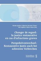 Couverture du livre « Changer de regard : la justice restaurative en cas d'infractions graves ; Perspektivenwechsel : Restaurative Justiz auch bei schweren Verbrechen » de  aux éditions Schulthess