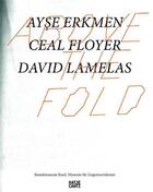 Couverture du livre « Above the fold ayse erkmen ceal floyer david lamelas /anglais/allemand » de  aux éditions Hatje Cantz