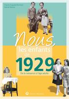 Couverture du livre « Nous, les enfants de : 1929 » de Virginie Auguste-Dormeuil et Solanie Ravoux aux éditions Wartberg