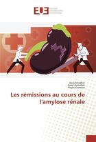 Couverture du livre « Les remissions au cours de l'amylose renale » de Khedhiri Azza aux éditions Editions Universitaires Europeennes