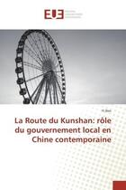 Couverture du livre « La Route du Kunshan: role du gouvernement local en Chine contemporaine » de Ren aux éditions Editions Universitaires Europeennes