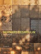 Couverture du livre « Bernard Desmoulin : more or less » de Bernard Desmoulin aux éditions Silvana