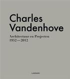 Couverture du livre « Charles Vandenhove ; architecture et projets ; 1952-2012 » de Bart Verschaffel aux éditions Lannoo