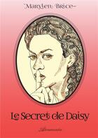 Couverture du livre « Le secret de Daisy » de Brice Marylen aux éditions Atramenta