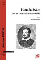 Couverture du livre « Fantaisie sur un thème de Frescobaldi : partition pour piano » de Antoine Reicha aux éditions Symetrie