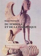 Couverture du livre « Du symbole et de la symbolique » de Martial Francois aux éditions Baudelaire