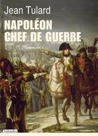 Couverture du livre « Napoléon chef de guerre » de Jean Tulard aux éditions Tallandier