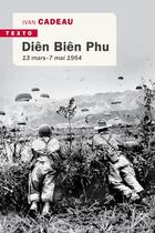 Couverture du livre « Diên Biên Phu : 13 mars - 7 mai 1954 » de Ivan Cadeau aux éditions Tallandier