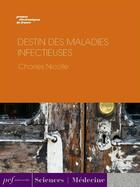 Couverture du livre « Destin des maladies infectieuses » de Charles Nicolle aux éditions Presses Electroniques De France