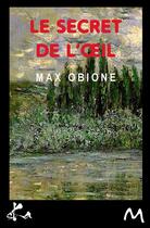 Couverture du livre « Le secret de l'oeil » de Max Obione aux éditions Ska