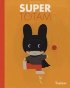 Couverture du livre « Super totam animé » de Xavier Deneux aux éditions Tourbillon