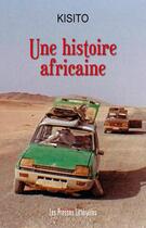 Couverture du livre « Une histoire africaine » de Kisito aux éditions Presses Litteraires