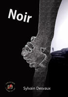 Couverture du livre « Noir » de Desvaux Sylvain aux éditions Evidence Editions
