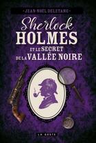 Couverture du livre « Sherlock Holmes et le secret de la Vallée noire » de Jean-Noel Deletang aux éditions Geste