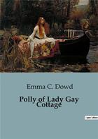 Couverture du livre « Polly of Lady Gay Cottage » de Emma C. Dowd aux éditions Culturea