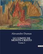 Couverture du livre « LE COMTE DE MONTE-CRISTO : Tome I » de Alexandre Dumas aux éditions Culturea