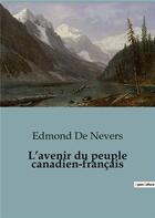 Couverture du livre « L'avenir du peuple canadien-français » de De Nevers Edmond aux éditions Shs Editions