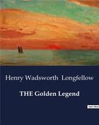 Couverture du livre « THE Golden Legend » de Henry Wadsworth Longfellow aux éditions Culturea