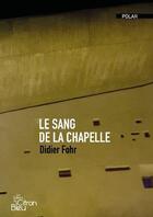 Couverture du livre « LE SANG DE LA CHAPELLE » de Didier Fohr aux éditions Editions Du Citron Bleu