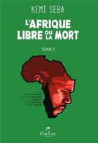 Couverture du livre « L'Afrique libre ou la mort t.3 » de Kemi Seba aux éditions Fiat Lux