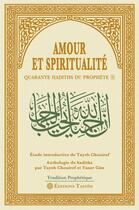 Couverture du livre « Amour et spiritualite - quarante hadiths du prophete » de Tayeb Chouiref aux éditions Tasnim