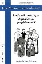 Couverture du livre « La famille asiatique depasse ou prophetique ? » de Nguyen Elizabeth aux éditions Les Amis De Van
