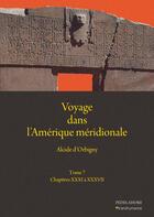 Couverture du livre « Voyage dans l'Amérique méridionale t.7 : chapitres XXXI à XXXVII » de Alcide D' Orbigny aux éditions Pedelahore